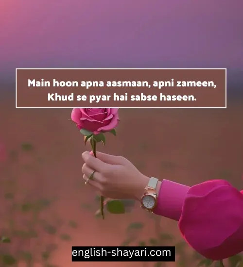 Main hoon apna aasmaan, apni zameen,
Khud se pyar hai sabse haseen.